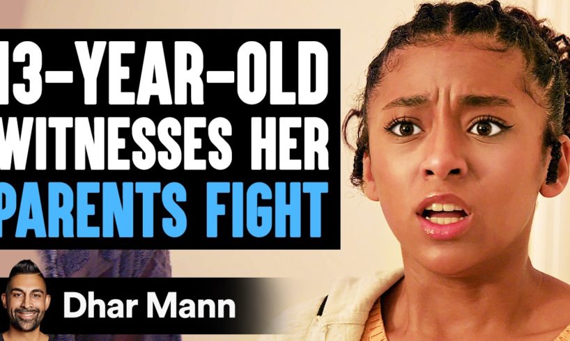 13-Year-Old WITNESSES Her PARENTS FIGHT, What Happens Next Is Shocking | Dhar Mann Studios