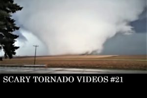 5 Scariest Tornado Videos from Up Close (Vol. 21)