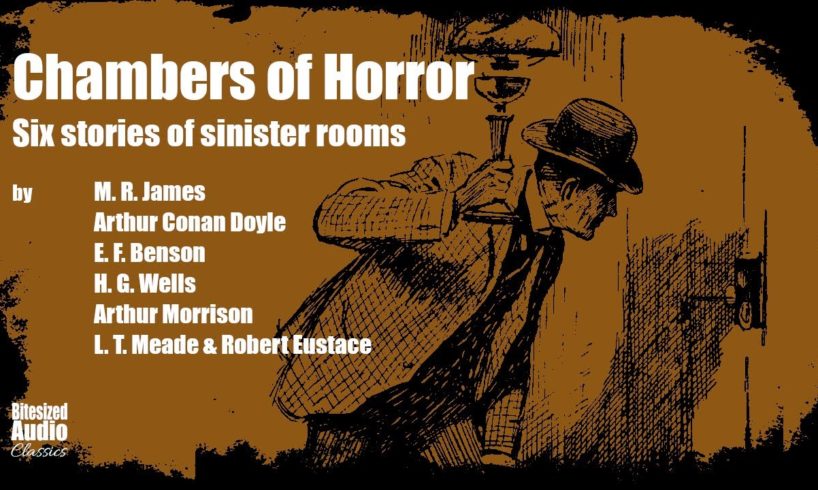 Chambers of Horror | Six stories of sinister rooms | A Bitesized Audio Compilation