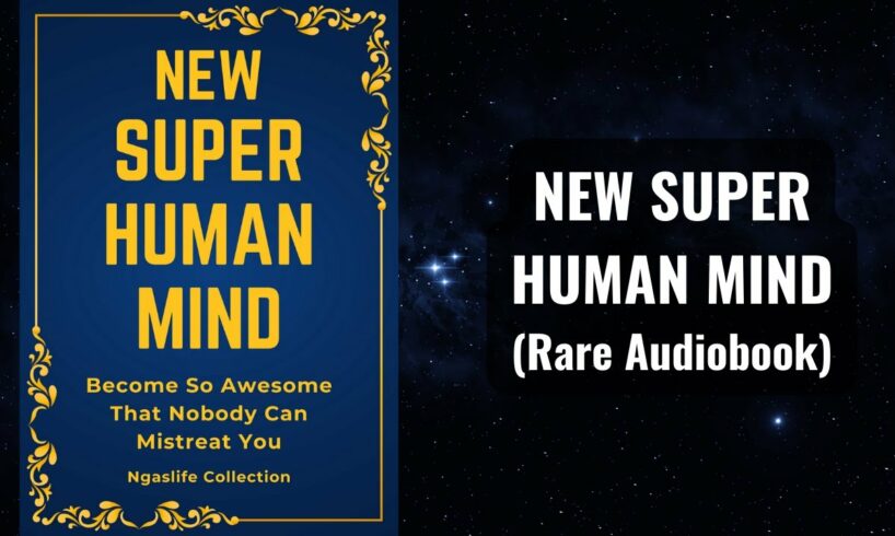 NEW Super Human Mind - Become So AWESOME That Nobody Can Mistreat You Audiobook