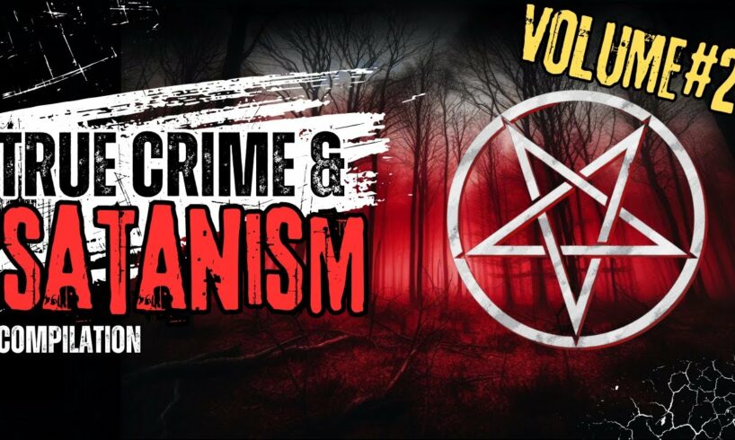 Satanism & True Crime Compilation#2: Shocking Murder Cases Involving the Occult