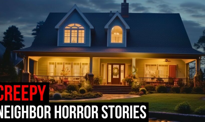 2 Hours Of TRUE Creepy Neighbor Horror Stories (Compilation)