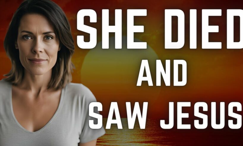 She Encountered Jesus in a Near-Death Experience: The Shocking Truth He Revealed