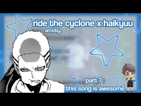 this song is awesome | ride the cyclone x HQ | part 7 | haikyuu texts | amxity..