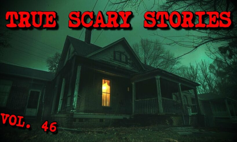 10 TRUE SCARY STORIES [Compilation Vol. 46]