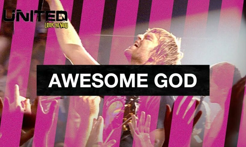 Awesome God - Hillsong UNITED - Look To You