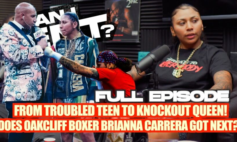 Briana Carrera Troubled Oakcliff Past lead to Boxing, Street Fights, Sparring with Men & Going Pro