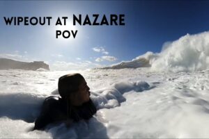 Getting destroyed at Nazare POV