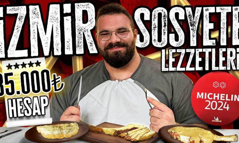 İZMİR SOSYETE LEZZETLERİ! (35.000 TL HESAP)