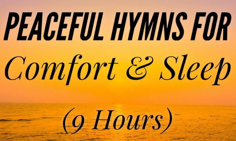 Peaceful Hymns for Comfort and Sleep (Hymn Compilation)