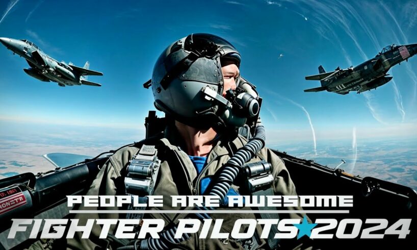 People Are Awesome - Fighter Pilots 2024