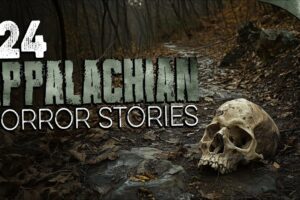 24 TRUE Appalachian HORROR Stories (COMPILATION + MP3 DOWNLOAD)