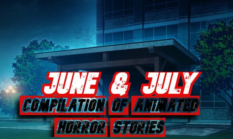 33 HORROR STORIES ANIMATED ( JUNE & JULY 2024 COMPILATION)