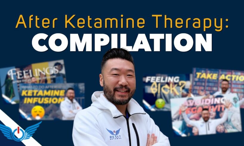 After Ketamine Therapy: Common Reactions and What to Expect | Compilation