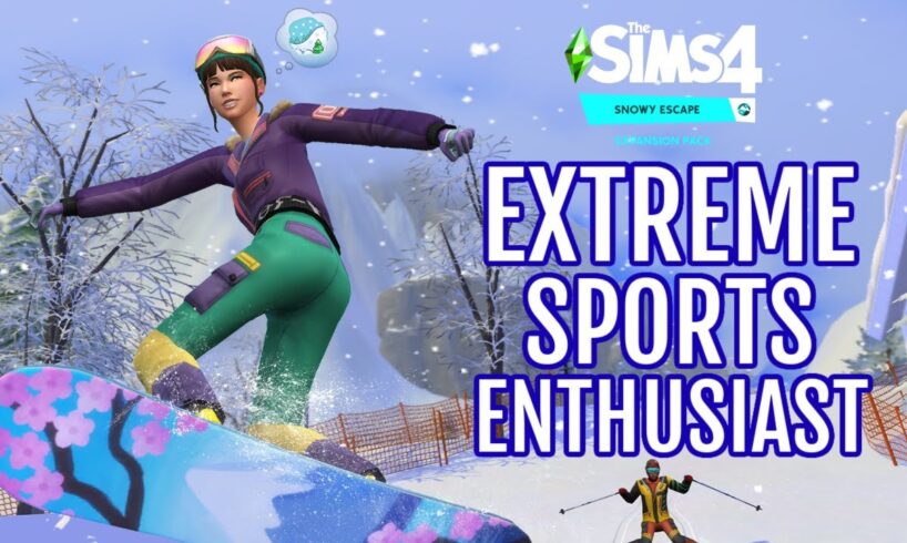 All About the Extreme Sports Enthusiast Aspiration ⛷🎿🏔  in The Sims 4: Snowy Escape ❄