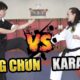 Can Karate Beat Wing Chun in a Street Fight