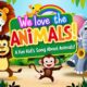 We Love the Animals! 🦁🐮 | Fun and Educational Animal Song with Lyrics