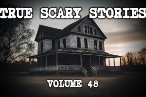 10 TRUE SCARY STORIES [Compilation Vol. 48]