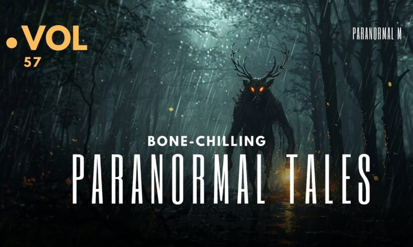 13 Hours of Bone Chilling Paranormal Tales - Mega Compilation  Vol 57