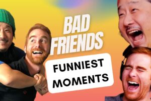 Bad Friends - Funniest Moments Compilation