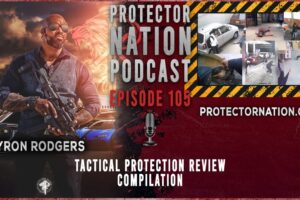 Tactical Protection Review Compilation (Protector Nation Podcast 🎙️) EP 105