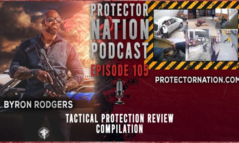 Tactical Protection Review Compilation (Protector Nation Podcast 🎙️) EP 105