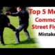 Top 5 Most Common Street Fights Mistakes and the 5th one is life snaching knockout