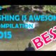 Best of Fishing Is Awesome Compilation 2015