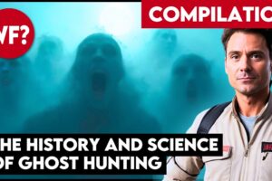 COMPILATION: The Science of Ghosts and Ghost Hunting