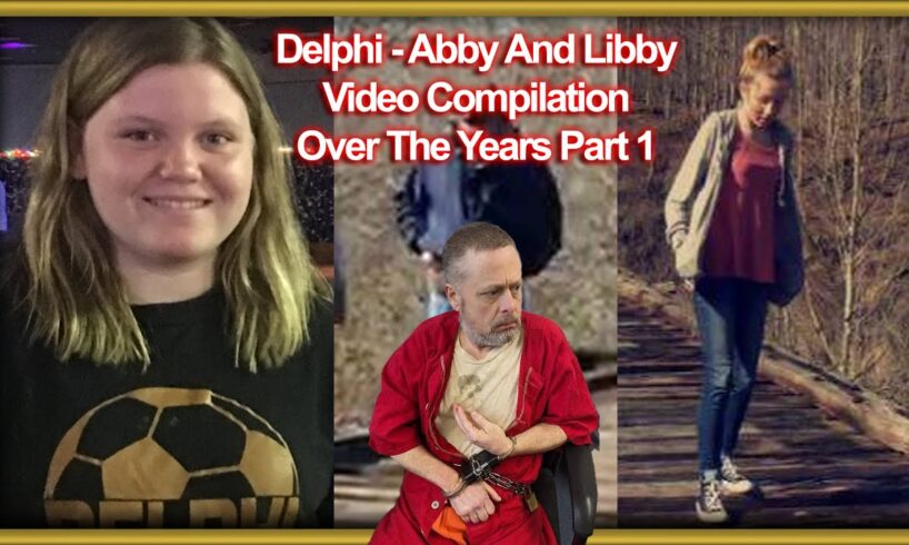 Delphi Case Video Compilation Part 1 over the years #delphicase #delphi #abbyandlibby #richardallen