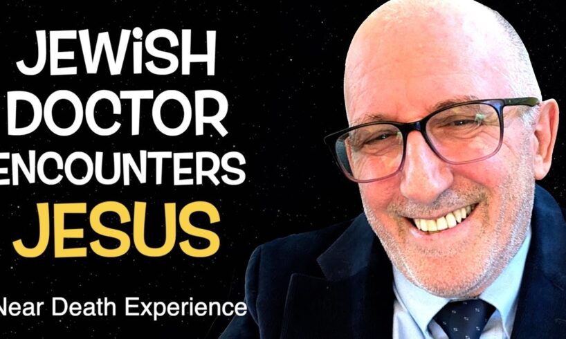 Jewish Doctor Encountered Jesus During His Near Death Experience