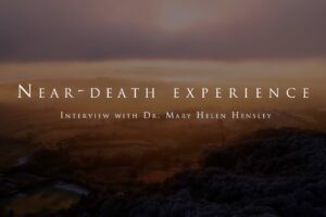 The near death experience of Dr. Mary Helen Hensley