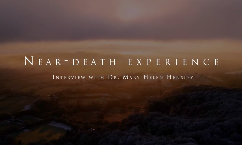 The near death experience of Dr. Mary Helen Hensley