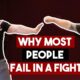 Why Most People Fail in a Fight