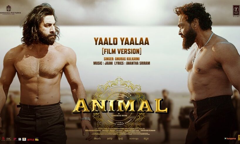 Yaalo Yaalaa (Extended Full Song) | Animal | Ranbir K,Bobby D| Sandeep | Anurag K,Jaani | Bhushan K