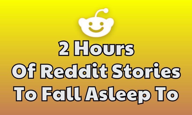 2 HOURS Of Reddit Stories To Fall Asleep To | Reddit Stories Compilation AITA - Best Reddit Stories