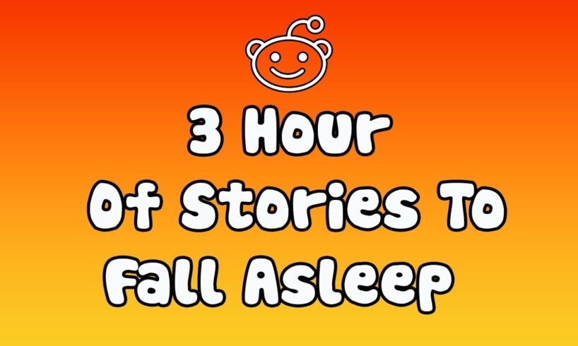 3 Hours of Engaging Stories to Fall Asleep To | Best Reddit Stories Compilation - Best of Reddit