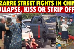 Bizarre Street Fights in China: People either Collapse, Kiss Each Other, or Strip Completely