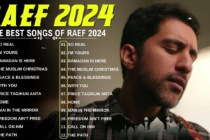 The Best Hits of Raef in 2024 | A Comprehensive Compilation of So Real, I'm Yours, Ramadan Is Here