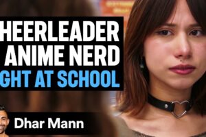 CHEERLEADER and ANIME NERD Fight At School | Dhar Mann Studios