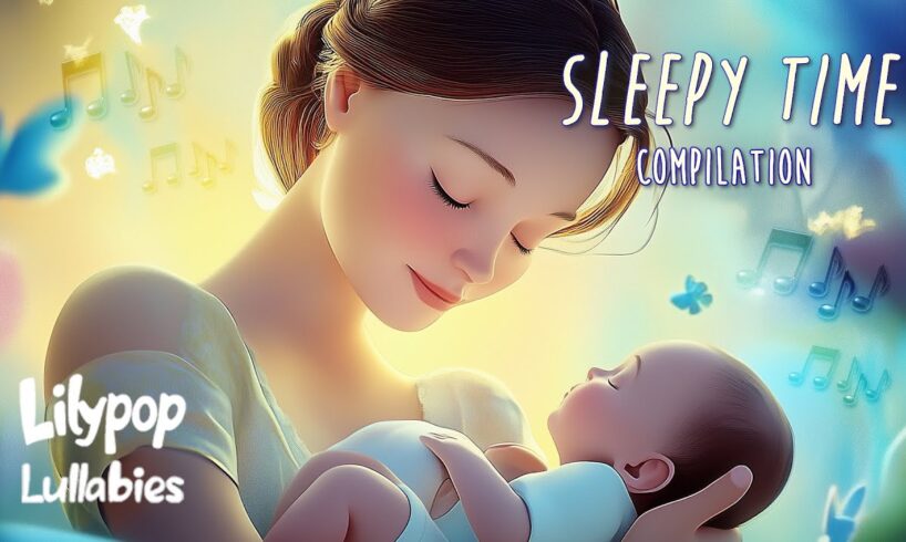 Lilypop Lullabies - "Sleepy Time" Compilation - Calm Lullabies for Kids to Fall Asleep to