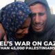 More than 45,000 Palestinians killed in Israel’s war on Gaza