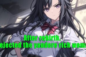 After rebirth, I rejected the yandere rich woman - part 2