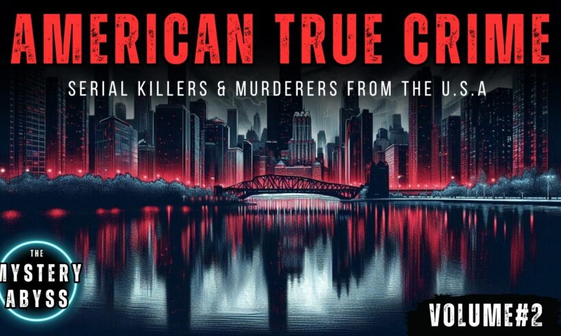 American True Crime 2: Serial Killers & Murderers From the U.S.A | Documentary Compilation