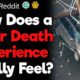 People Who Have Had a Near Death Experience, How Did It Feel?