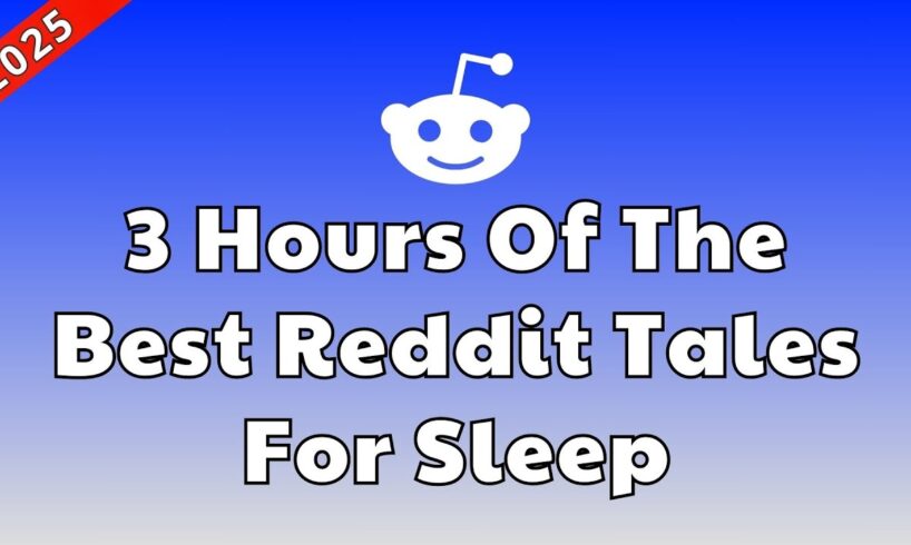 3 Hours Of Interesting Stories To Fall Asleep To 😴 Best Reddit Stories Compilation 😴 Best Of Reddit