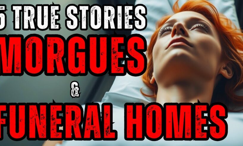 5 Terrifying TRUE Stories from Morgues and Funeral Homes You Won’t Believe Exist