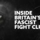 Inside Britain's fascist fight club