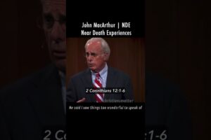 John MacArthur | NDE Near Death Experiences | #johnmacarthur #voddiebaucham #paulwasher #rcsproul