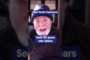 Sees 50 Years into Future during Near Death Experience [NDE]